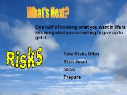 What's Next? Risks Take Risks Often
