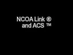 NCOA Link ®   and ACS ™