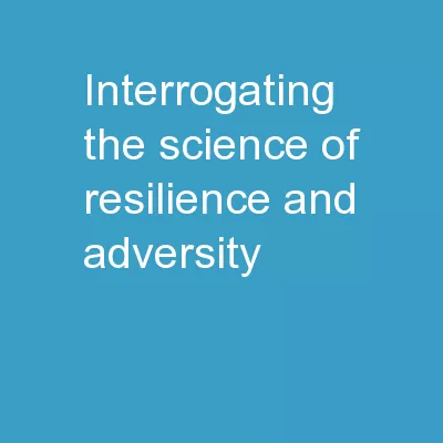 Interrogating the Science of Resilience and Adversity: