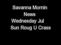 Savanna Mornin News Wednesday Jul    Sun Roug U Crass