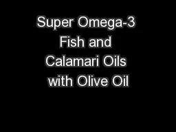 Super Omega-3 Fish and Calamari Oils with Olive Oil