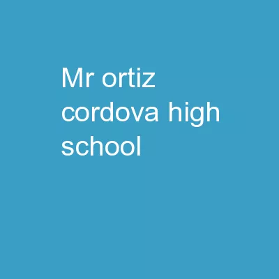 Mr. Ortiz Cordova High School
