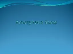 Amorphous State An amorphous polymer does not exhibit a