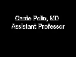Carrie Polin, MD Assistant Professor