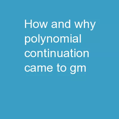 How and Why Polynomial Continuation Came to GM