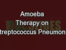 Amoeba Therapy on Streptococcus Pneumonia