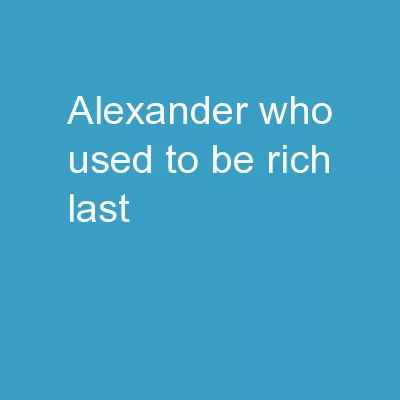 Alexander Who used to be rich last