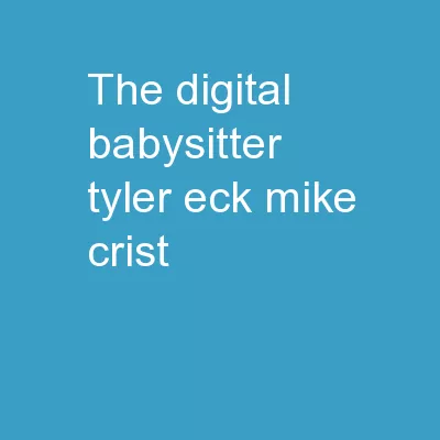 The Digital Babysitter  Tyler Eck, Mike Crist,