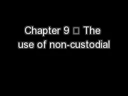 Chapter 9 	 The use of non-custodial
