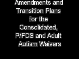 Amendments and Transition Plans for the Consolidated, P/FDS and Adult Autism Waivers