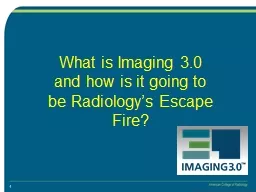 What is Imaging 3.0 and how is it going to be Radiology’s Escape Fire?