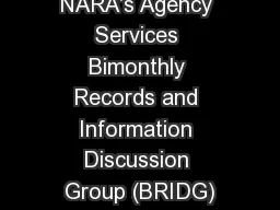NARA's Agency Services Bimonthly Records and Information Discussion Group (BRIDG)
