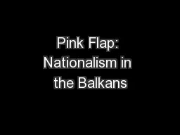 Pink Flap: Nationalism in the Balkans