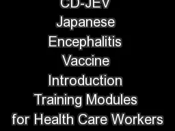 CD-JEV Japanese Encephalitis Vaccine Introduction Training Modules for Health Care Workers
