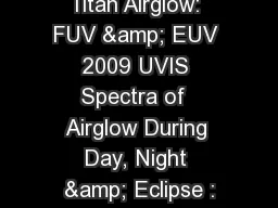 Titan Airglow: FUV & EUV 2009 UVIS Spectra of  Airglow During Day, Night & Eclipse