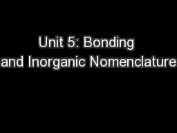 Unit 5: Bonding and Inorganic Nomenclature