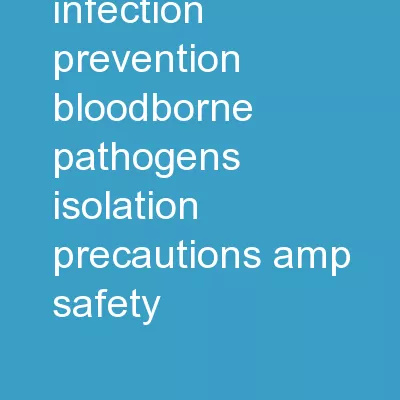LEARNING MODULE:   INFECTION PREVENTION, BLOODBORNE PATHOGENS, ISOLATION PRECAUTIONS &