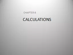 CALCULATIONS CHAPTER 6 CHAPTER OUTLINE