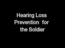 Hearing Loss Prevention  for the Soldier