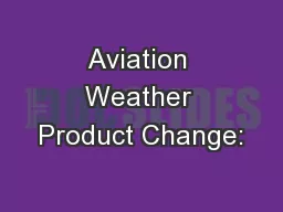 Aviation Weather Product Change: