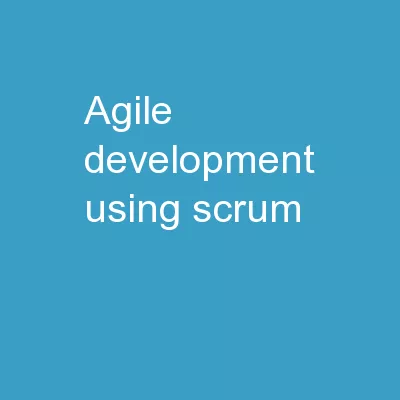 Agile Development Using Scrum