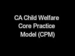 CA Child Welfare Core Practice Model (CPM)