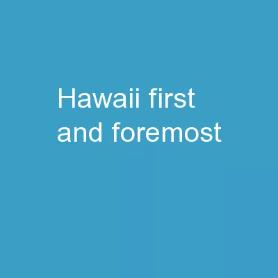Hawaii!! First and Foremost