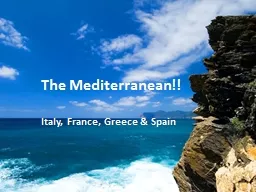 The Mediterranean!! Italy, France, Greece & Spain