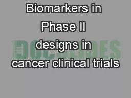 Biomarkers in Phase II designs in cancer clinical trials