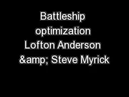 Battleship optimization Lofton Anderson & Steve Myrick
