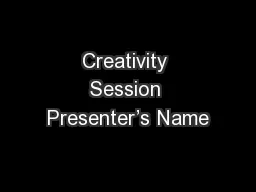 Creativity Session Presenter’s Name
