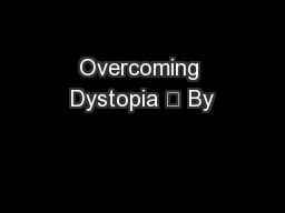 Overcoming Dystopia 	 By