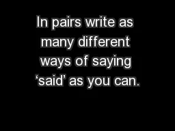 In pairs write as many different ways of saying ‘said’ as you can.