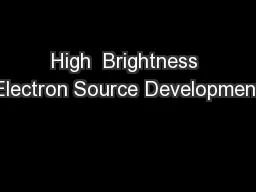 High  Brightness Electron Source Development