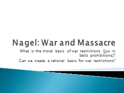 Nagel: War and Massacre What is the moral basis of war restrictions [jus in