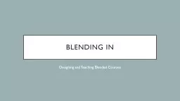 Blending In Designing and Teaching Blended Courses