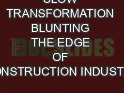 SLOW TRANSFORMATION BLUNTING THE EDGE OF CONSTRUCTION INDUSTRY