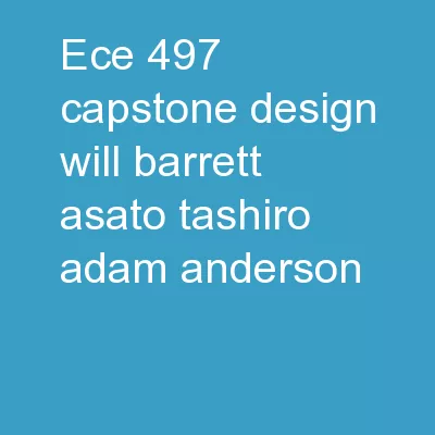 ECE 497 Capstone Design Will Barrett    Asato Tashiro    Adam Anderson