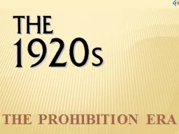 THE PROHIBITION ERA THE PROHIBITION ERA BEGAN IN 1920, FOLLOWING THE RATIFICATION OF THE