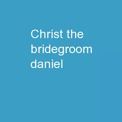 Christ The Bridegroom Daniel