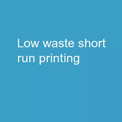 Low Waste, Short Run Printing:
