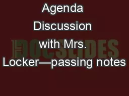 Agenda Discussion with Mrs. Locker—passing notes