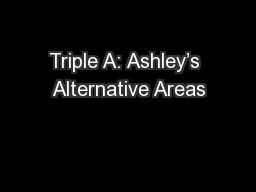 Triple A: Ashley’s Alternative Areas