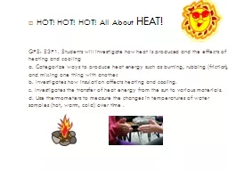 GPS: S3P1. Students will investigate how heat is produced and the effects of heating and