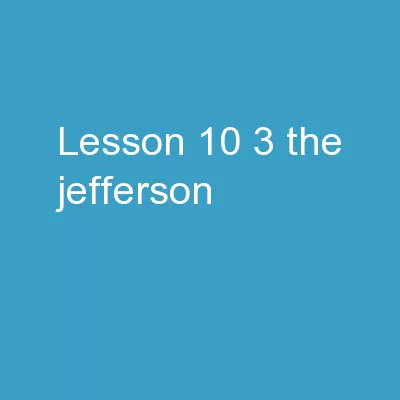 Lesson 10.3:  THE JEFFERSON