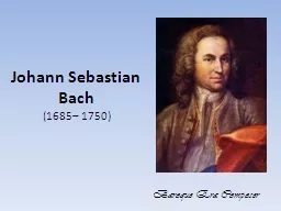 Johann Sebastian Bach  (1685– 1750)