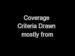 Coverage Criteria Drawn mostly from