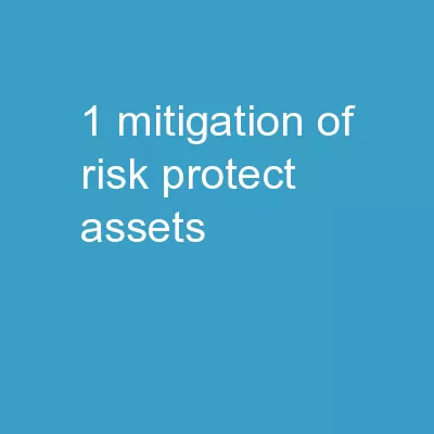 1 MITIGATION  of RISK PROTECT ASSETS