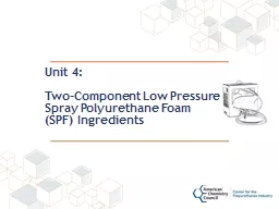 Unit 4:   Two-Component Low Pressure Spray Polyurethane Foam (SPF) Ingredients