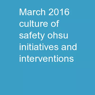 MARCH 2016 Culture of Safety: OHSU Initiatives and Interventions